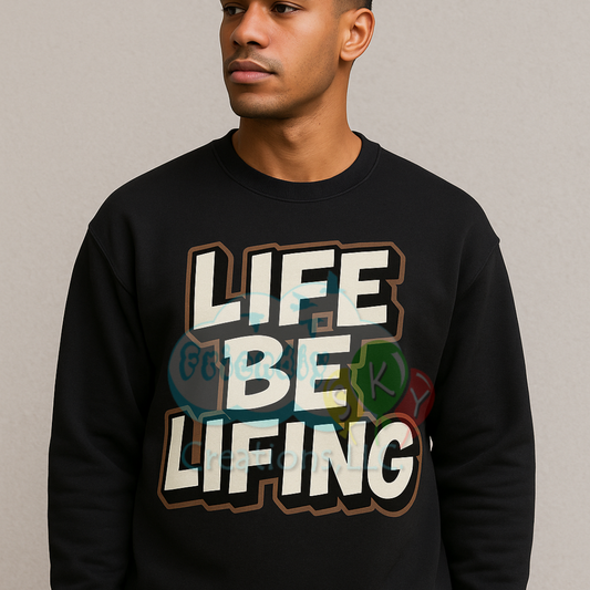 Life Be Lifin' Unisex Cotton T-Shirt, sweatshirt, Hoodie