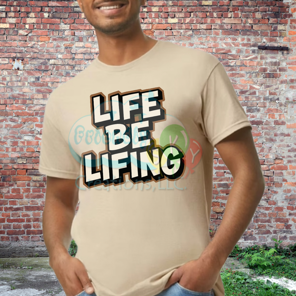 Life Be Lifin' Unisex Cotton T-Shirt, sweatshirt, Hoodie