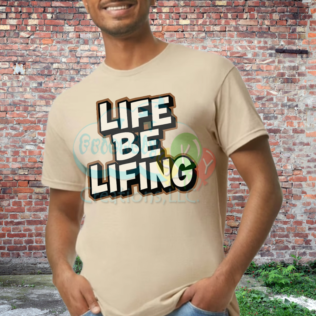 Life Be Lifin' Unisex Cotton T-Shirt, sweatshirt, Hoodie