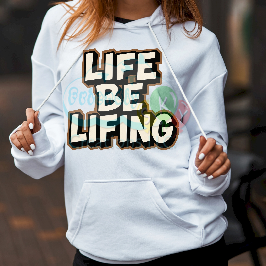 Life Be Lifin' Unisex Cotton T-Shirt, sweatshirt, Hoodie